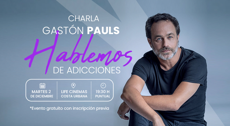 “Hablemos de Adicciones” – Gastón Pauls